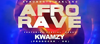 AFRO RAVE featuring KWAMZY from the UK (Presented by Afrobeats Oakland) at starline social club — Saturday, November 7
