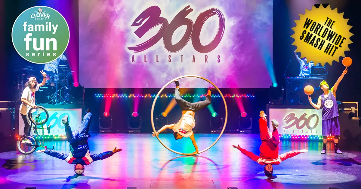 Clover Sonoma Family Fun Series: 360 Allstars at Luther Burbank Center for the Arts — Sunday, October 25